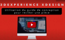 3DEXPERIENCE xDesign Guide de Conception Pour Recréer une Pièce